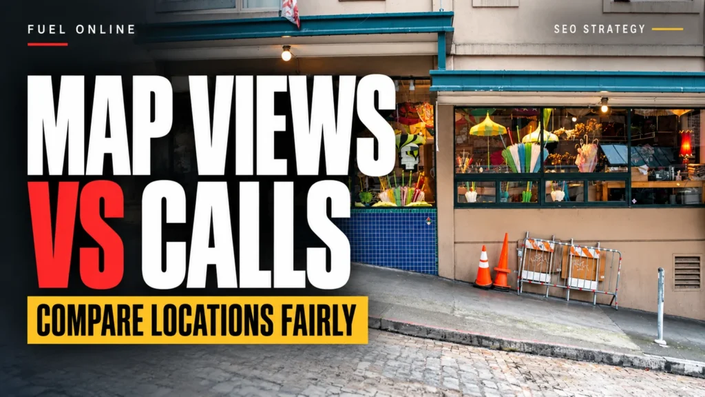 Map Views vs Calls — Compare Locations Fairly