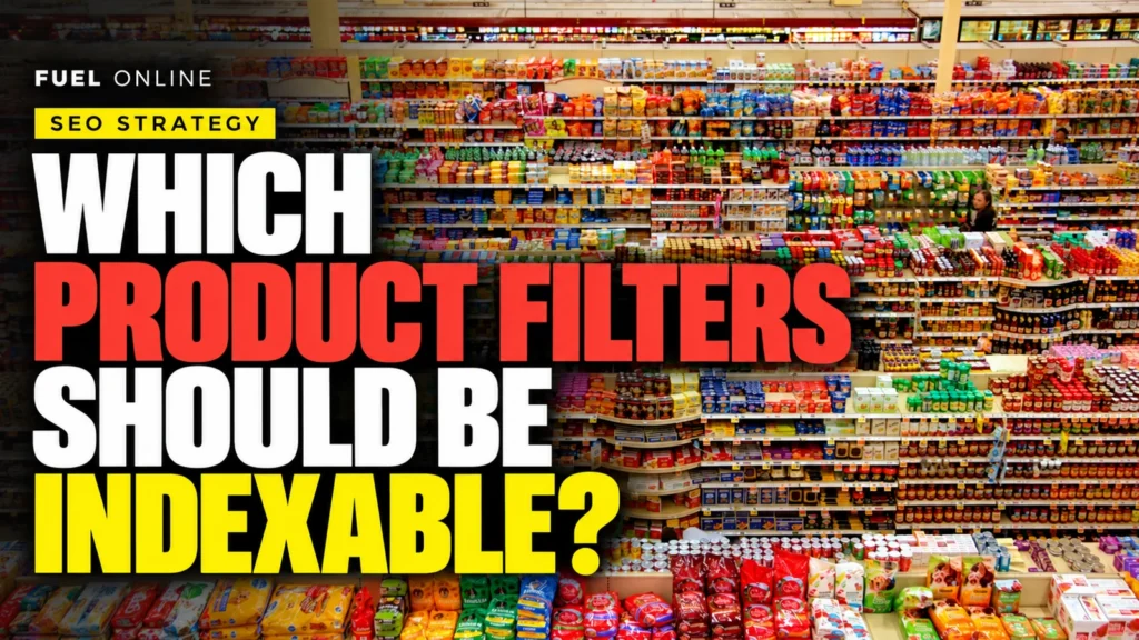 Which Product Filters Should Be Indexable?