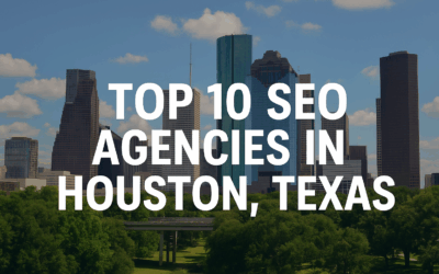 Top 10 SEO Agencies in Houston, Texas