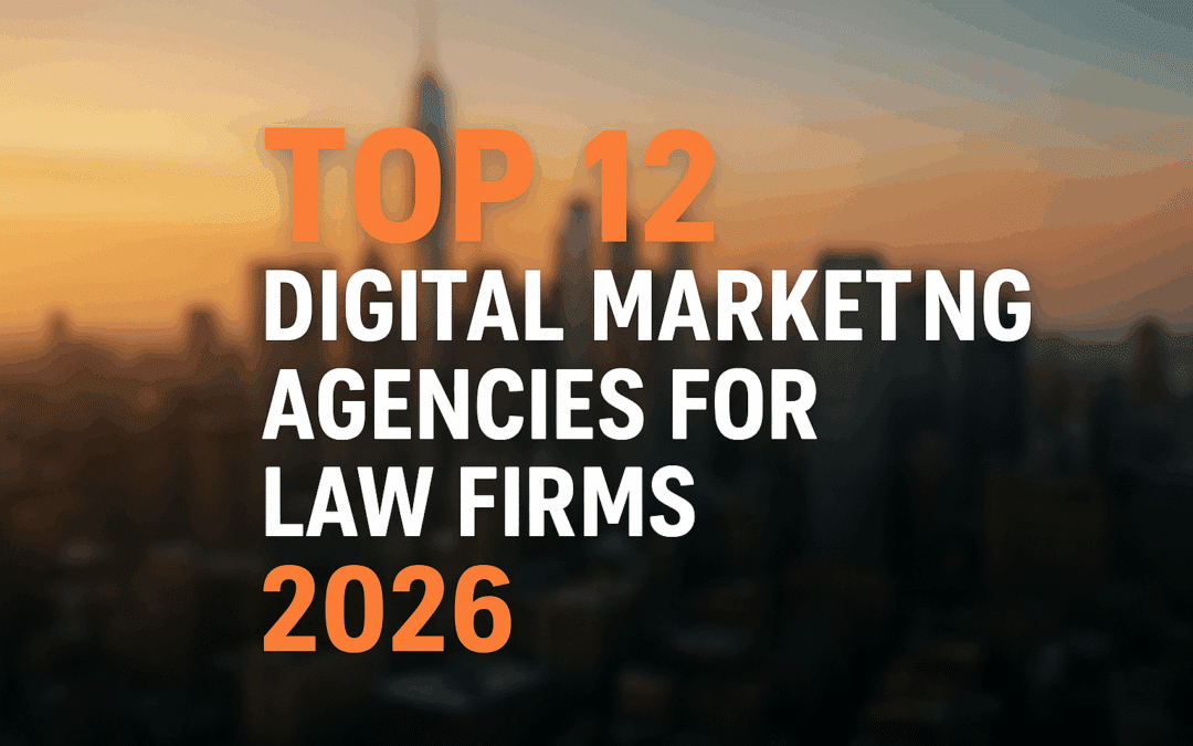 Top 12 Digital Marketing Agencies for Law Firms 2026