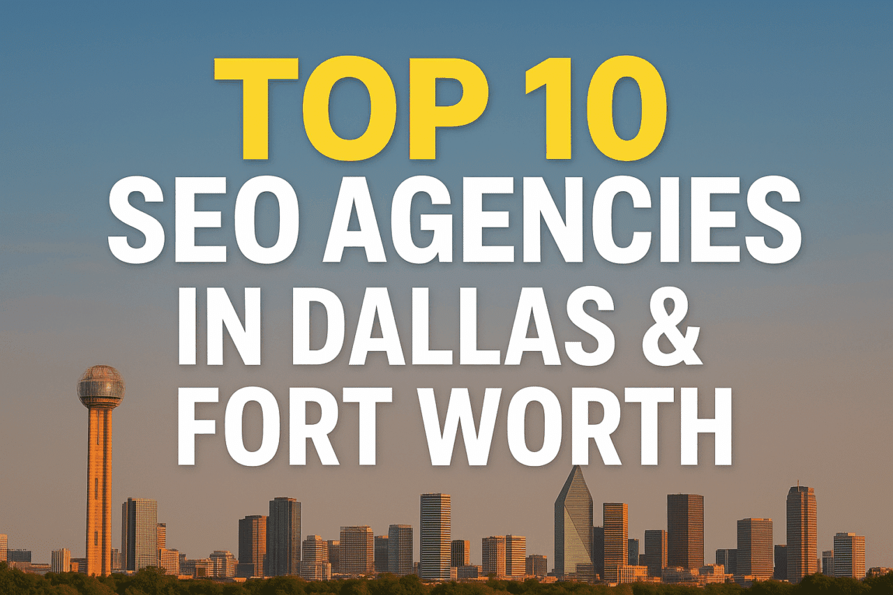 Top 10 SEO Agencies In Dallas And Fort Worth For