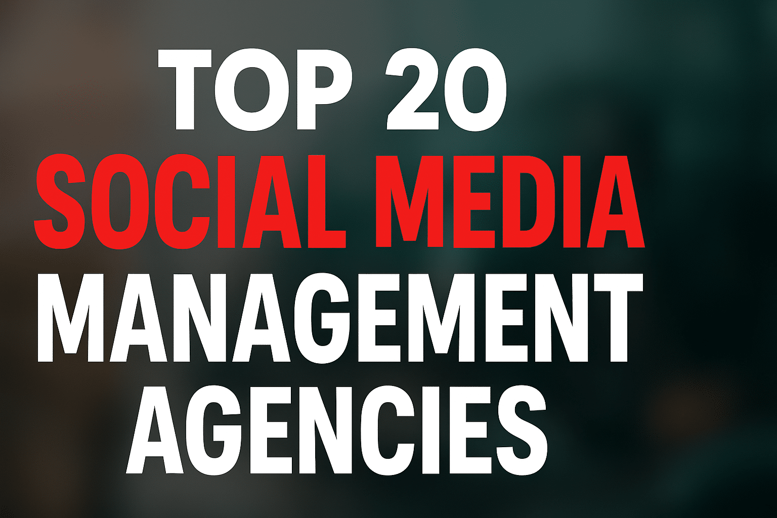 top 20 social media maganement agencies – who is the best social media agency top 20 social media maganement agencies - who is the best social media agency